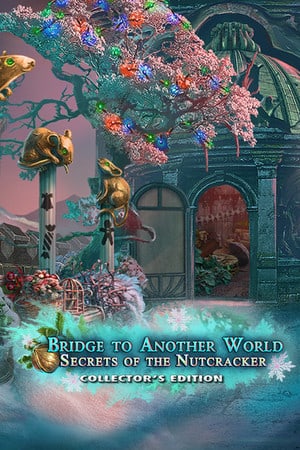 Bridge to Another World: Secrets of the Nutcracker Collector's Edition