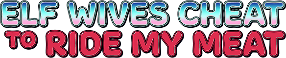 Elf Wives Cheat to Ride my Meat logo
