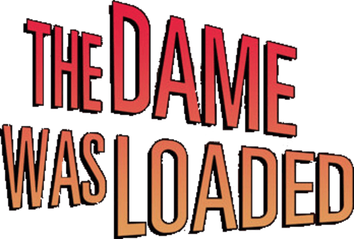 The Dame Was Loaded logo
