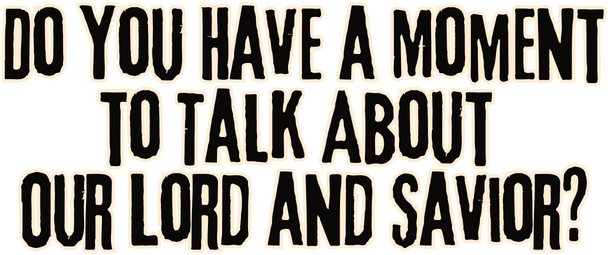 Do You Have a Moment to Talk About Our Lord and Savior? logo