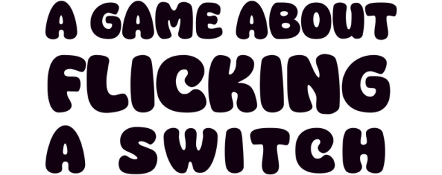 A Game About Flicking A Switch logo