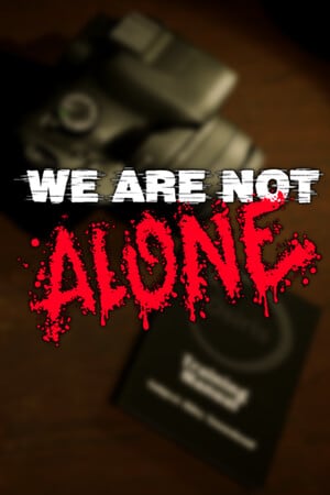 We Are Not Alone
