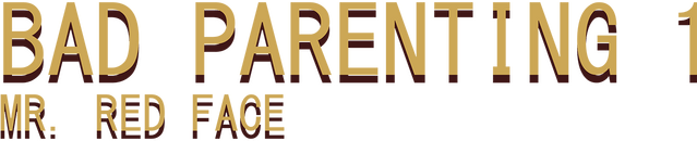 Bad Parenting 1: Mr. Red Face logo
