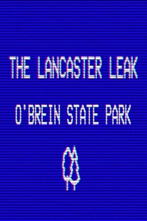 The Lancaster Leak - O'Brien State Park