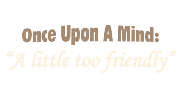 Once Upon A Mind - A Little Too Friendly logo