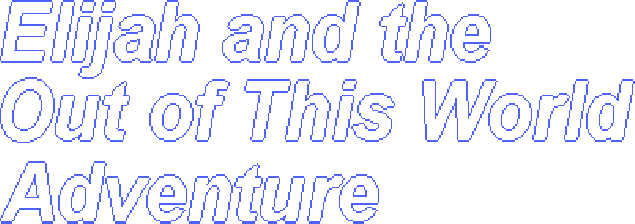 Elijah and the Out of this World Adventure - логотип игры