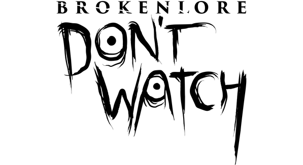 BrokenLore: DON'T WATCH logo