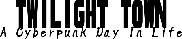 Twilight Town: A Cyberpunk Day In Life logo