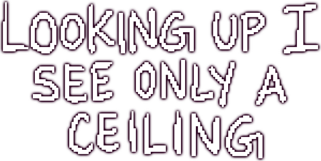 Looking Up I See Only A Ceiling logo