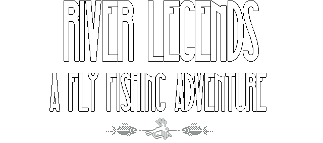 River Legends: A Fly Fishing Adventure logo