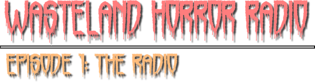 Wasteland Horror Radio: Episode 1 - The Radio logo