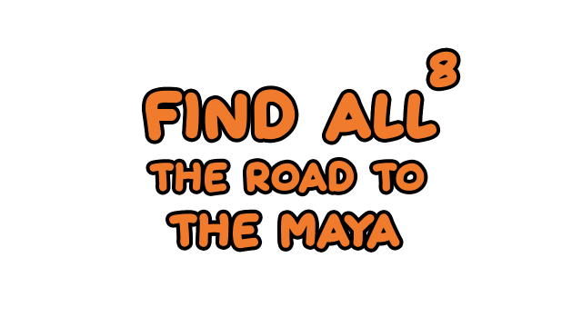 FIND ALL 8: The road to the Maya logo