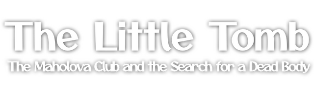 The Little Tomb: The Maholova Club and the Search for a Dead Body logo