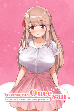 Together with Oneesan~Yuina's Sweet Encouragement~