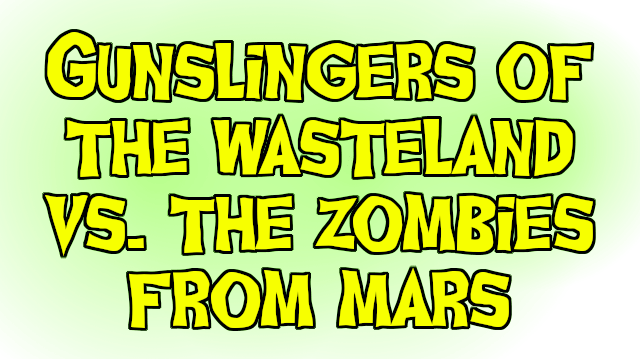 Gunslingers of the Wasteland vs. The Zombies From Mars logo