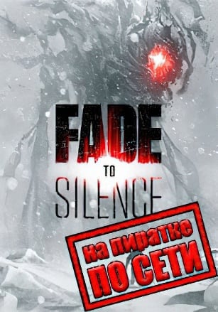 Fade to Silence по сети - скачать торрент бесплатно на ПК
