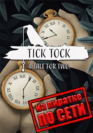 Tick Tock A Tale for Two по сети - скачать торрент бесплатно на ПК