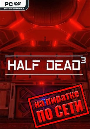 Half Dead 3 по сети - скачать торрент бесплатно на ПК