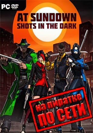 AT SUNDOWN Shots in the Dark по сети - скачать торрент бесплатно на ПК
