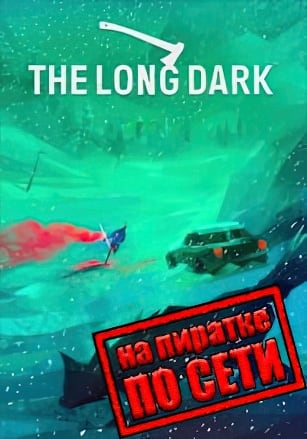 The Long Dark по сети - скачать торрент бесплатно на ПК