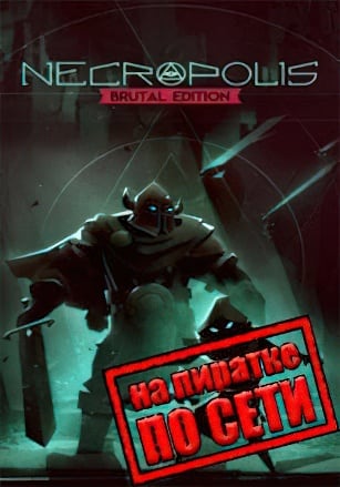 NECROPOLIS: Brutal Edition по сети - скачать торрент бесплатно на ПК