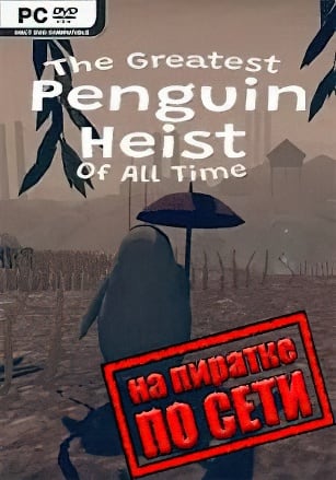 The Greatest Penguin Heist of All Time по сети - скачать торрент бесплатно на ПК