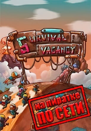 Survival Vacancy по сети - скачать торрент бесплатно на ПК
