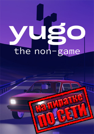 Yugo: the non-game по сети - скачать торрент бесплатно на ПК