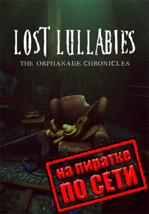 Lost Lullabies: The Orphanage Chronicles по сети - скачать торрент бесплатно на ПК