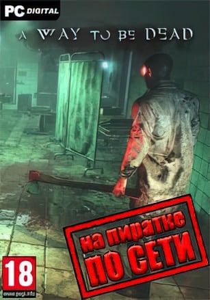 A Way To Be Dead по сети - скачать торрент бесплатно на ПК