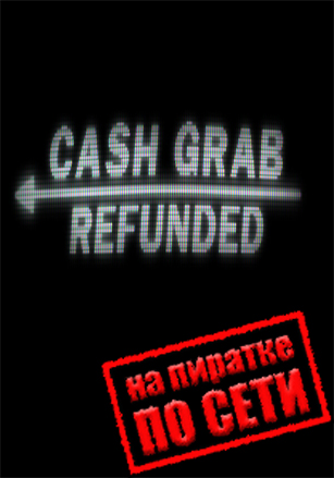 CashGrab: Refunded по сети - скачать торрент бесплатно на ПК