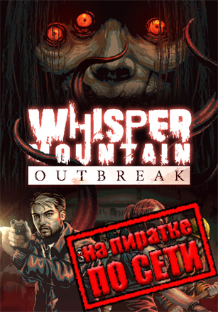 Whisper Mountain Outbreak по сети - скачать торрент бесплатно на ПК