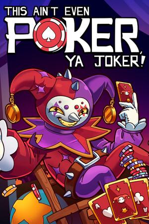 This Ain't Even Poker, Ya Joker - скачать торрент бесплатно на ПК
