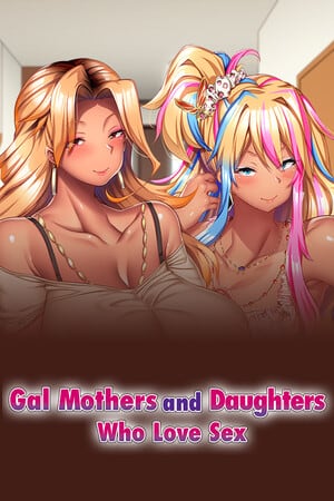 Gal Mothers and Daughters who love sex - скачать торрент бесплатно на ПК