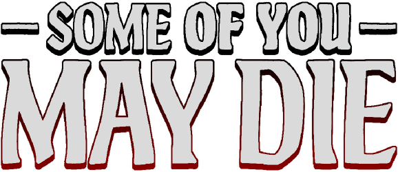 Some of You May Die - логотип игры