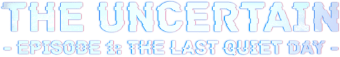 The Uncertain: Last Quiet Day logo