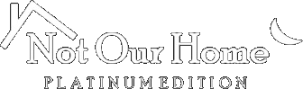 Not Our Home: Platinum Edition logo
