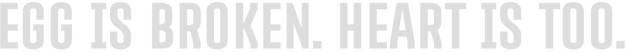 egg is broken. heart is too. - логотип игры